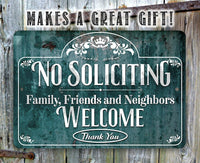 No Soliciting, Family, Friends, and Neighbors Welcome - Metal Sign
