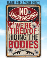 No Trespassing Tired of Hiding The Bodies - Metal Sign