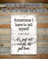Not Worth The Jail Time - Metal Sign