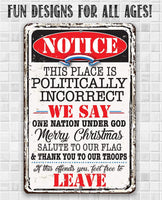 Notice This Place Is Politically Incorrect - Metal Sign