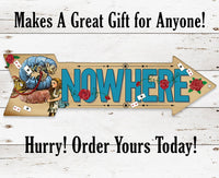 Nowhere - Directional Arrow - Metal Sign