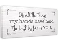 Of All The Things My Hands Have Held - Canvas