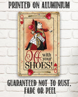 Off With Your Shoes Alice Queen of Hearts - Metal Sign