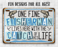 One Fine Fisherman Lives Here With the Catch of His Life - Metal Sign