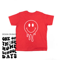 One of Those Home School Days - Melty Smiley (f & b) - Child Tee