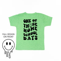 One of Those Home School Days - Melty Smiley (f & b) - Child Tee
