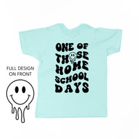 One of Those Home School Days - Melty Smiley (f & b) - Child Tee
