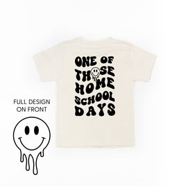 One of Those Home School Days - Melty Smiley (f & b) - Child Tee