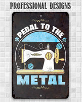 Pedal to The Metal - Metal Sign