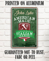 Personalized - American Made From The Finest Italian Parts - Metal Sign