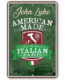 Personalized - American Made From The Finest Italian Parts - Metal Sign