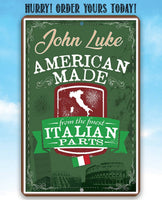 Personalized - American Made From The Finest Italian Parts - Metal Sign