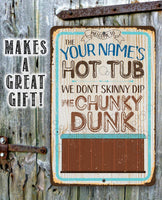 Personalized - Hot Tub, We Don't Skinny Dip We Chunky Dunk - Metal Sign