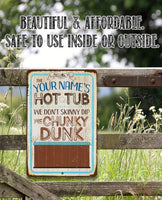 Personalized - Hot Tub, We Don't Skinny Dip We Chunky Dunk - Metal Sign