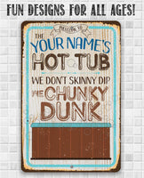 Personalized - Hot Tub, We Don't Skinny Dip We Chunky Dunk - Metal Sign