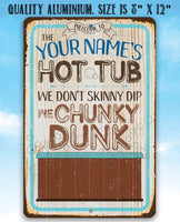 Personalized - Hot Tub, We Don't Skinny Dip We Chunky Dunk - Metal Sign