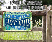 Personalized - Life is Better in the Hot Tub - Metal Sign