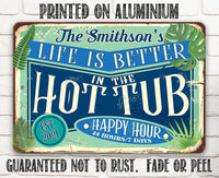 Personalized - Life is Better in the Hot Tub - Metal Sign