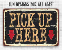 Pick Up Here - Metal Sign