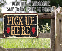 Pick Up Here - Metal Sign