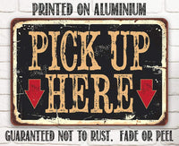 Pick Up Here - Metal Sign