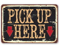 Pick Up Here - Metal Sign