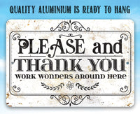 Please and Thank You Work Wonders Around Here - Metal Sign