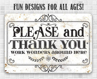 Please and Thank You Work Wonders Around Here - Metal Sign
