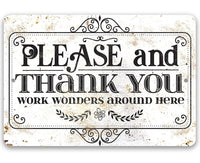 Please and Thank You Work Wonders Around Here - Metal Sign