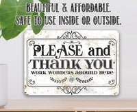 Please and Thank You Work Wonders Around Here - Metal Sign