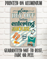 Please Dry Off Before Entering The House - Metal Sign
