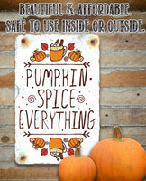 Pumpkin Spice Everything - Metal Sign