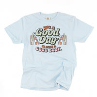 It's A Good Day to Read a Good Book - Comfort Colors Tee