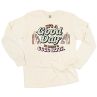 It's A Good Day to Read a Good Book - Long Sleeve Comfort Colors Tee