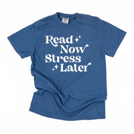 Read Now Stress Later - Comfort Colors Tee