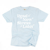 Read Now Stress Later - Comfort Colors Tee