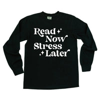 Read Now Stress Later - Long Sleeve Comfort Colors Tee