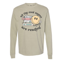 All The Cool Moms Are Reading - Long Sleeve Comfort Colors Tee