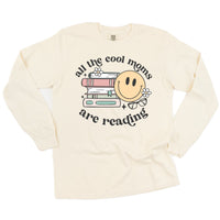 All The Cool Moms Are Reading - Long Sleeve Comfort Colors Tee