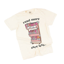 Read More Care Less -  Comfort Colors Tee