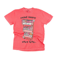 Read More Care Less -  Comfort Colors Tee