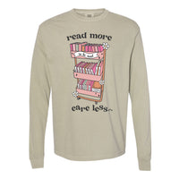 Read More Care Less - Long Sleeve Comfort Colors Tee