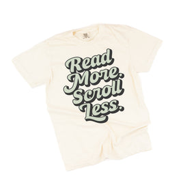 Read More. Scroll Less. - Comfort Colors Tee
