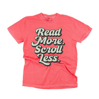 Read More. Scroll Less. - Comfort Colors Tee