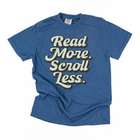 Read More. Scroll Less. - Comfort Colors Tee