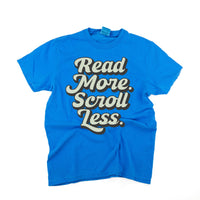 Read More. Scroll Less. - Comfort Colors Tee