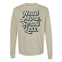 Read More. Scroll Less. - Long Sleeve Comfort Colors Tee
