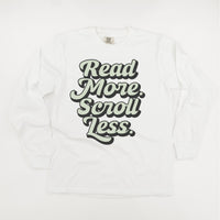 Read More. Scroll Less. - Long Sleeve Comfort Colors Tee