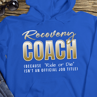 Recovery Hoodie | Inspiring Sobriety |  Recovery Coach (Ride or Die)