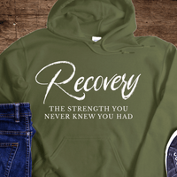 Recovery Hoodie | Inspiring Sobriety |  Recovery The Strength You Never Knew You Had